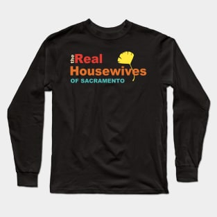 The Real Housewives Of Sacramento Long Sleeve T-Shirt